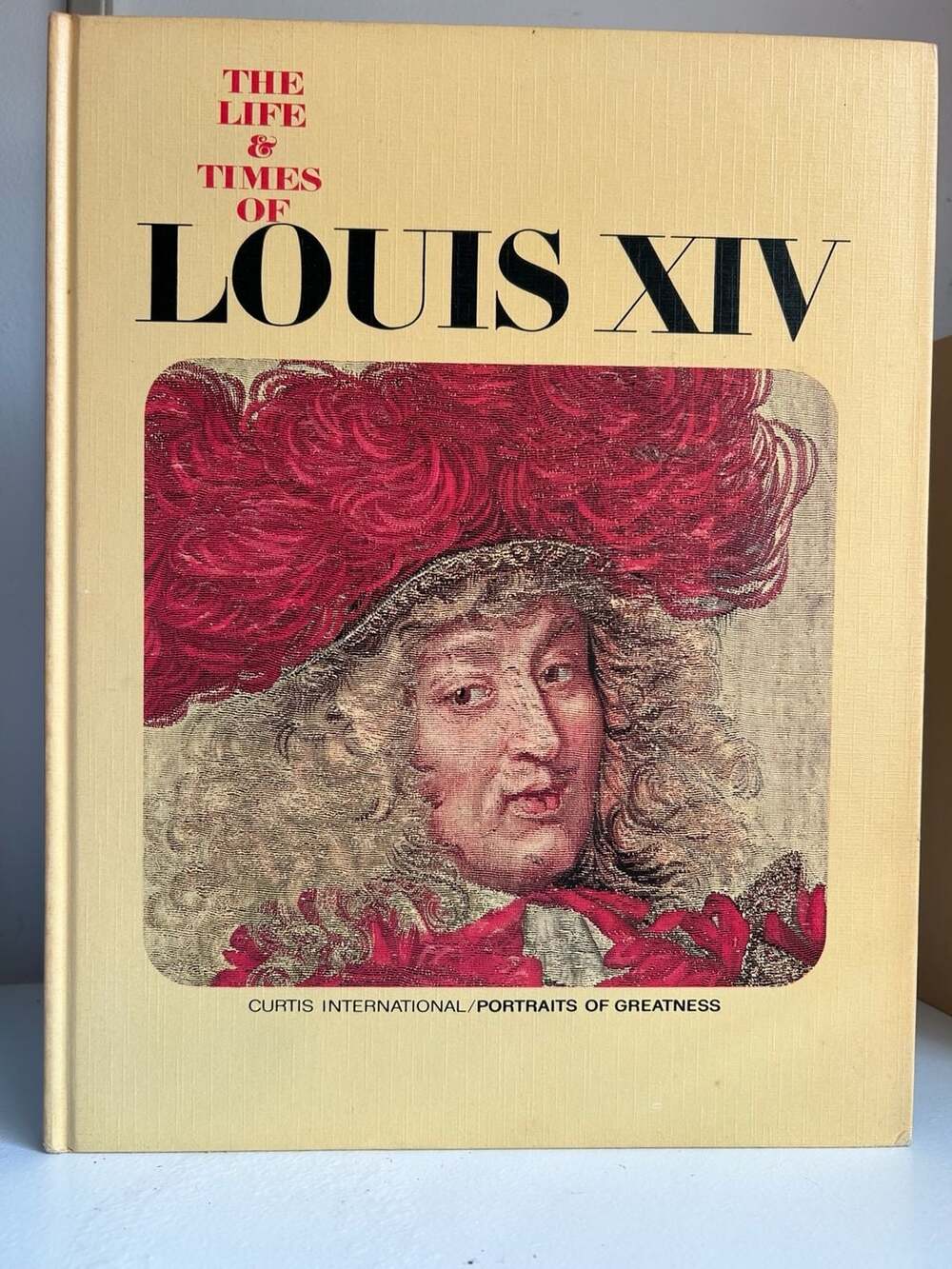 The Life & Times of Louis XIV Book Curtis International Portraits of Greatness